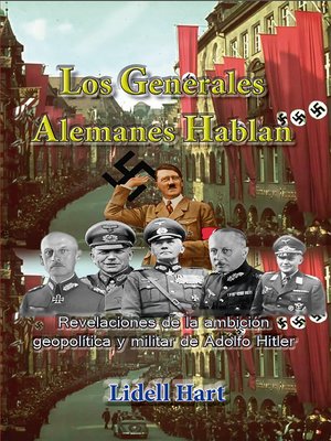 cover image of Los generales alemanes hablan Revelaciones de la ambición geopolítica y militar de Adolfo Hitler